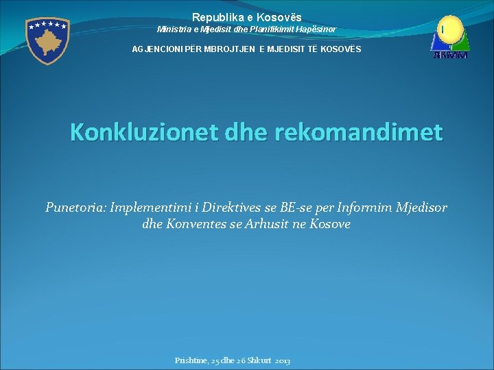 Republika e Kosovës Ministria e Mjedisit dhe Planifikimit Hapësinor AGJENCIONI PËR MBROJTJEN E MJEDISIT