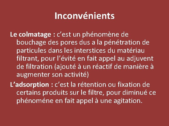 Inconvénients Le colmatage : c’est un phénomène de bouchage des pores dus a la