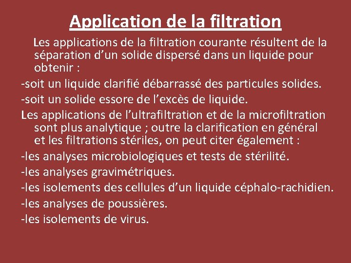 Application de la filtration Les applications de la filtration courante résultent de la séparation