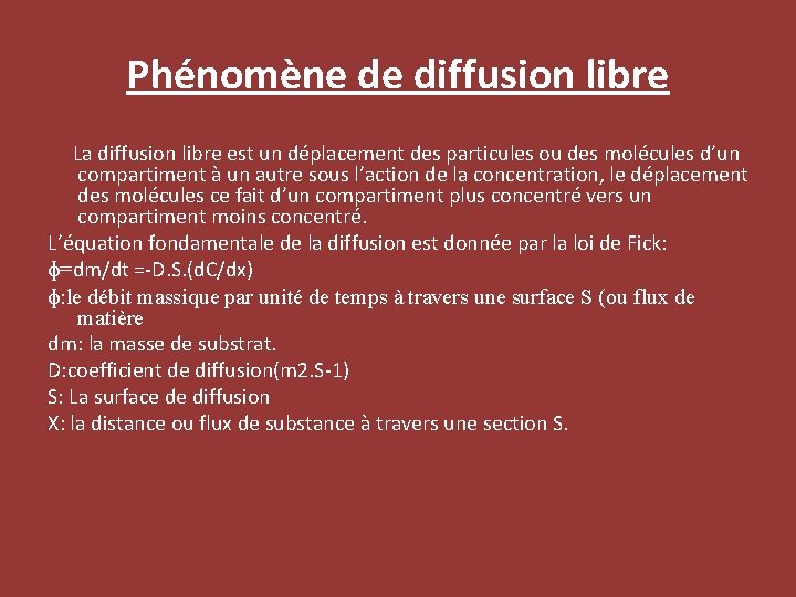 Phénomène de diffusion libre La diffusion libre est un déplacement des particules ou des