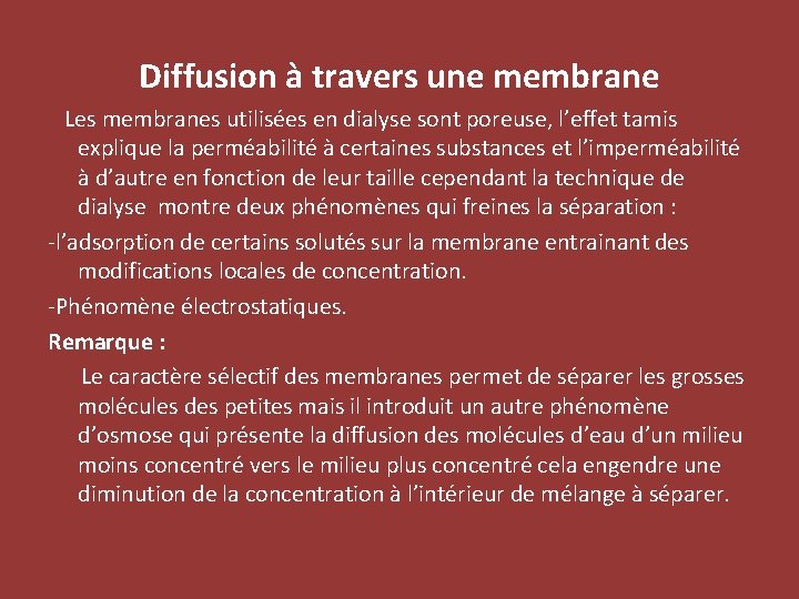 Diffusion à travers une membrane Les membranes utilisées en dialyse sont poreuse, l’effet tamis