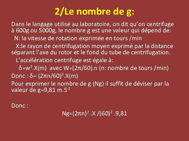 2/Le nombre de g: Dans le langage utilisé au laboratoire, on dit qu’on centrifuge