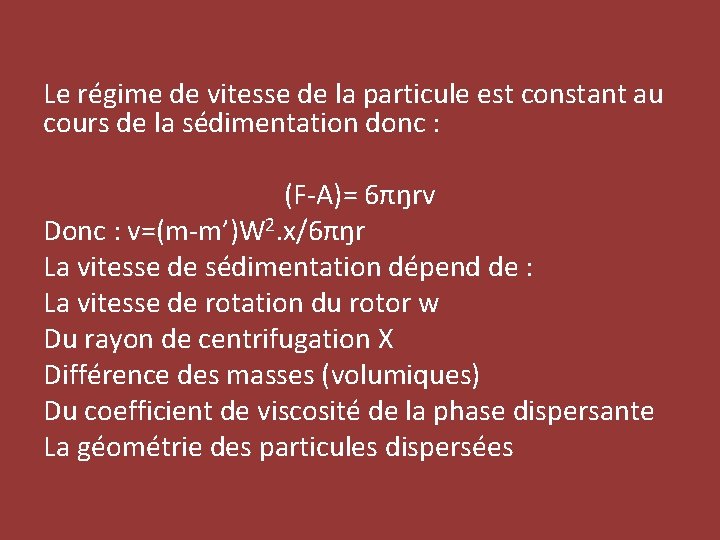Le régime de vitesse de la particule est constant au cours de la sédimentation