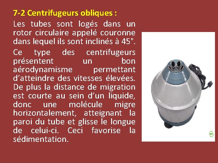 7 -2 Centrifugeurs obliques : Les tubes sont logés dans un rotor circulaire appelé