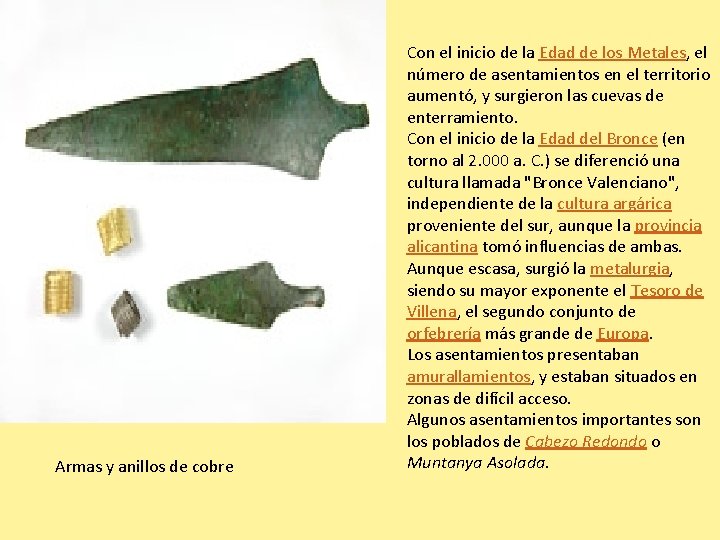 Armas y anillos de cobre Con el inicio de la Edad de los Metales,