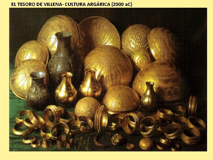EL TESORO DE VILLENA- CULTURA ARGÁRICA (2000 a. C) 