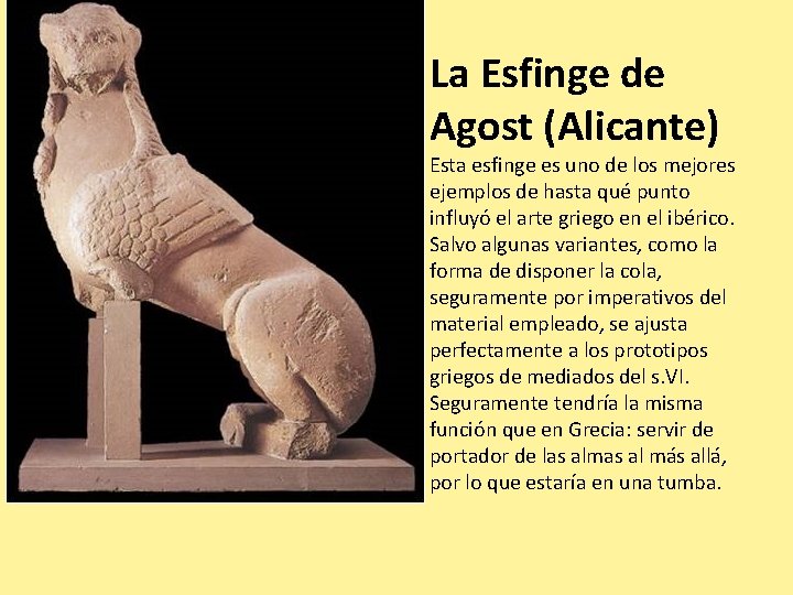 La Esfinge de Agost (Alicante) Esta esfinge es uno de los mejores ejemplos de