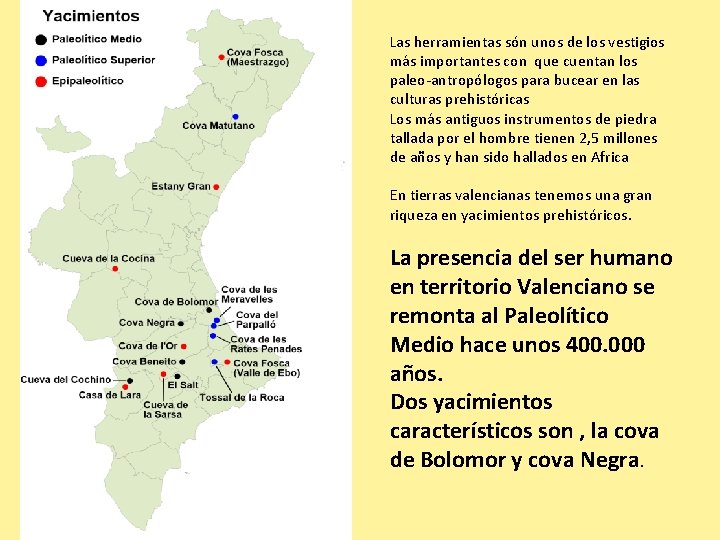 Las herramientas són unos de los vestigios más importantes con que cuentan los paleo-antropólogos