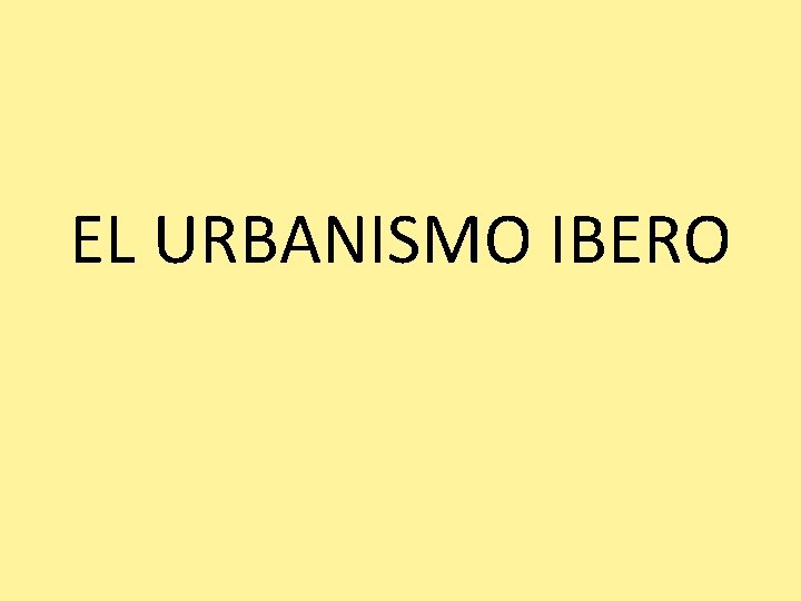 EL URBANISMO IBERO 
