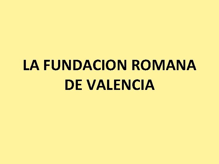 LA FUNDACION ROMANA DE VALENCIA 