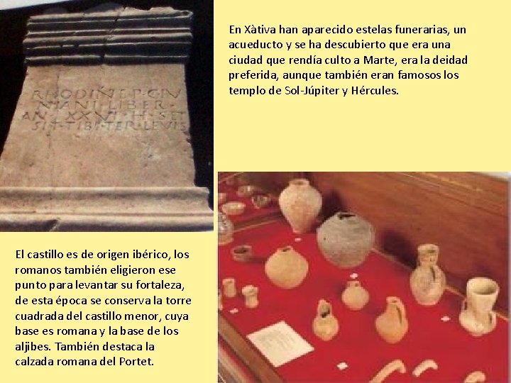 En Xàtiva han aparecido estelas funerarias, un acueducto y se ha descubierto que era