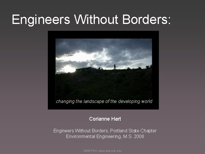 Engineers Without Borders: changing the landscape of the developing world Corianne Hart Engineers Without