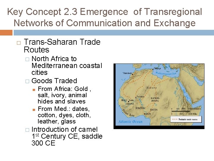 Key Concept 2. 3 Emergence of Transregional Networks of Communication and Exchange � Trans-Saharan