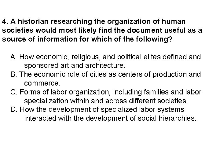 4. A historian researching the organization of human societies would most likely find the