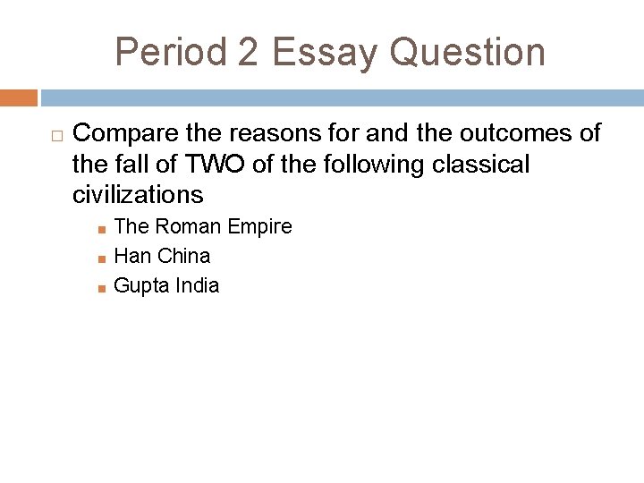 Period 2 Essay Question � Compare the reasons for and the outcomes of the