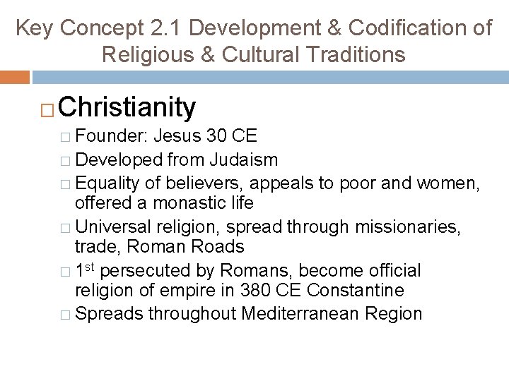 Key Concept 2. 1 Development & Codification of Religious & Cultural Traditions � Christianity