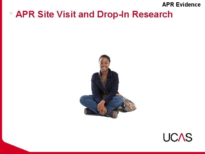 APR Evidence APR Site Visit and Drop-In Research 