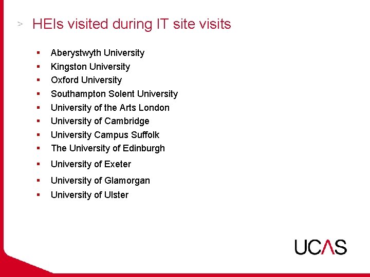 HEIs visited during IT site visits § § § § Aberystwyth University Kingston University