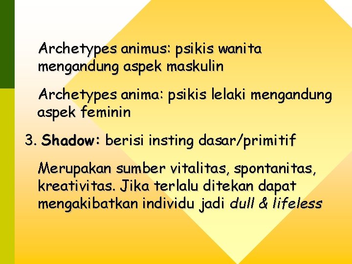 Archetypes animus: psikis wanita mengandung aspek maskulin Archetypes anima: psikis lelaki mengandung aspek feminin