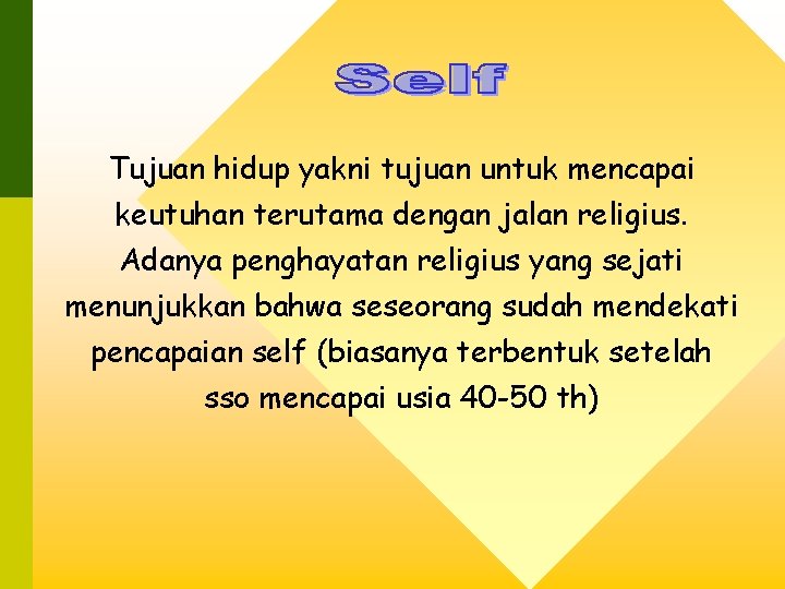 Tujuan hidup yakni tujuan untuk mencapai keutuhan terutama dengan jalan religius. Adanya penghayatan religius