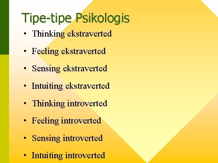 Tipe-tipe Psikologis • Thinking ekstraverted • Feeling ekstraverted • Sensing ekstraverted • Intuiting ekstraverted