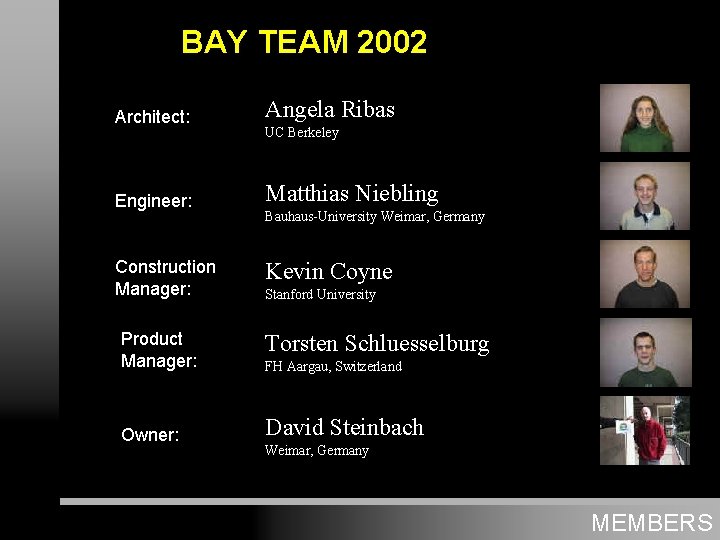 BAY TEAM 2002 Architect: Angela Ribas Engineer: Matthias Niebling Construction Manager: Kevin Coyne UC