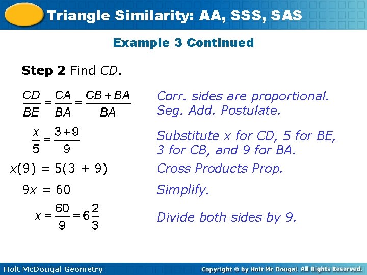 Triangle Similarity: AA, SSS, SAS Example 3 Continued Step 2 Find CD. Corr. sides