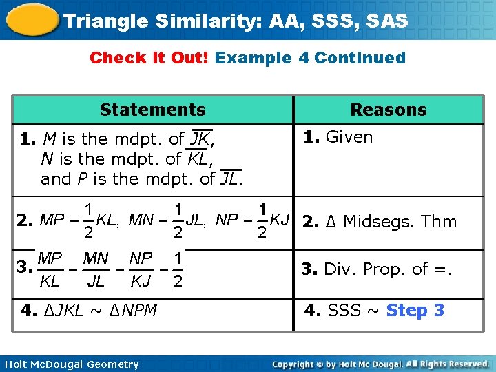 Triangle Similarity: AA, SSS, SAS Check It Out! Example 4 Continued Statements Reasons 1.