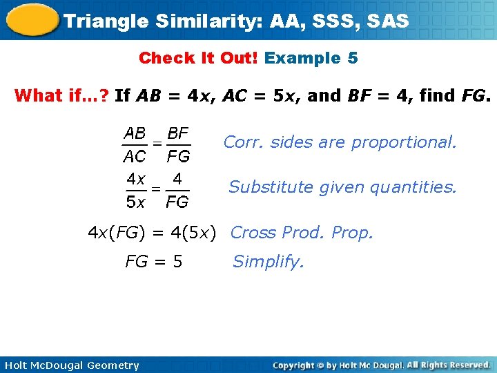 Triangle Similarity: AA, SSS, SAS Check It Out! Example 5 What if…? If AB