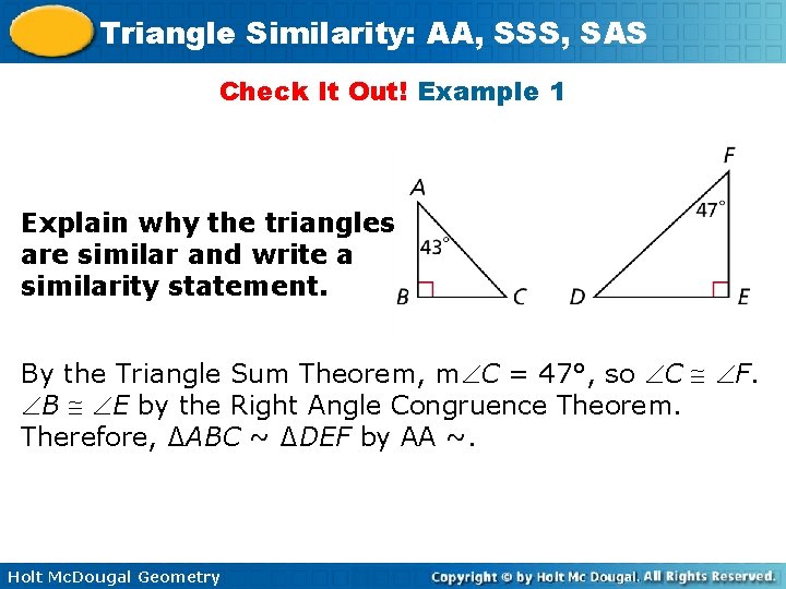 Triangle Similarity: AA, SSS, SAS Check It Out! Example 1 Explain why the triangles