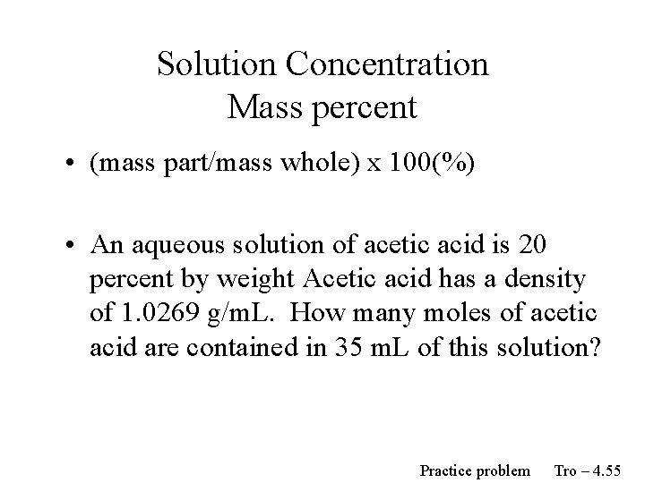 Solution Concentration Mass percent • (mass part/mass whole) x 100(%) • An aqueous solution