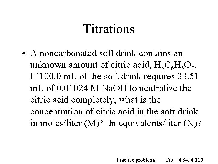 Titrations • A noncarbonated soft drink contains an unknown amount of citric acid, H