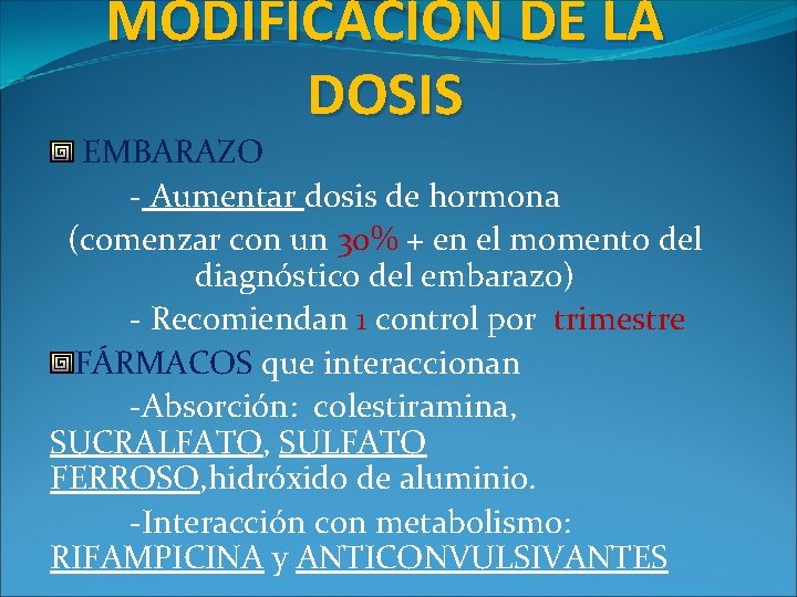 MODIFICACIÓN DE LA DOSIS EMBARAZO - Aumentar dosis de hormona (comenzar con un 30%