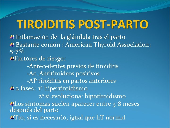 TIROIDITIS POST-PARTO Inflamación de la glándula tras el parto Bastante común : American Thyroid