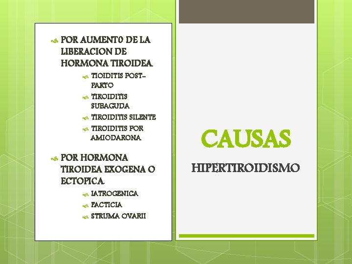  POR AUMENT 0 DE LA LIBERACION DE HORMONA TIROIDEA. TIOIDITIS POSTPARTO TIROIDITIS SUBAGUDA