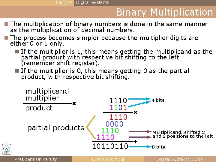 Lecture Digital Systems Binary Multiplication n The multiplication of binary numbers is done in