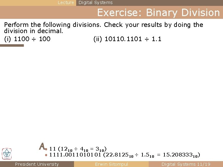 Lecture Digital Systems Exercise: Binary Division Perform the following divisions. Check your results by