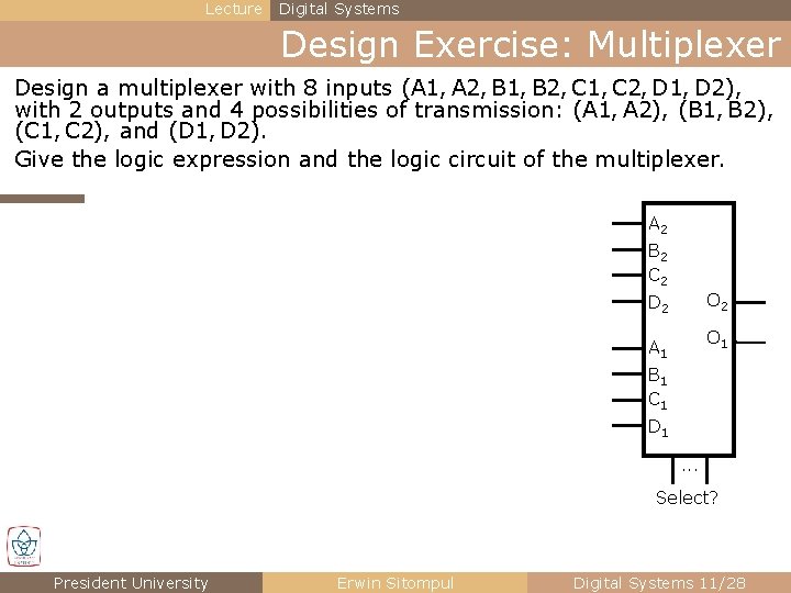 Lecture Digital Systems Design Exercise: Multiplexer Design a multiplexer with 8 inputs (A 1,