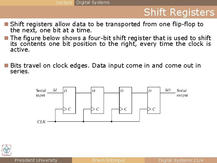 Lecture Digital Systems Shift Registers n Shift registers allow data to be transported from