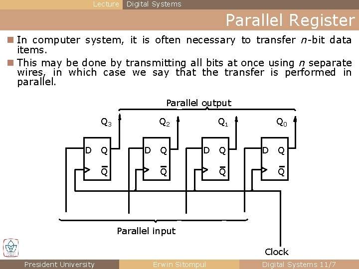 Lecture Digital Systems Parallel Register n In computer system, it is often necessary to