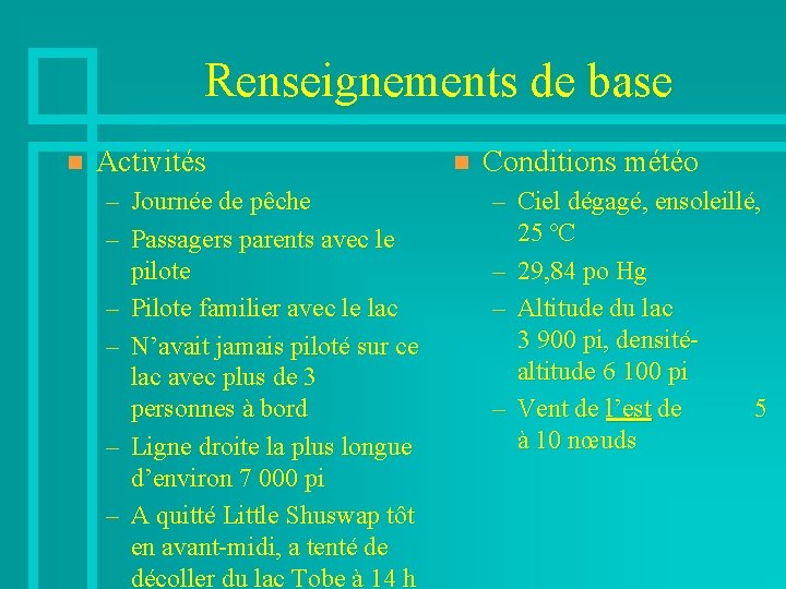 Renseignements de base n Activités – Journée de pêche – Passagers parents avec le