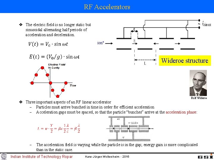 RF Accelerators v The electric field is no longer static but sinusoidal alternating half