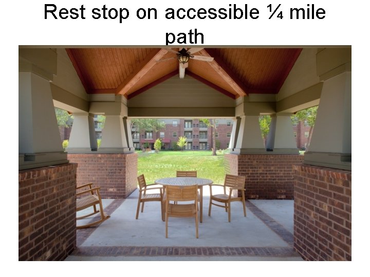 Rest stop on accessible ¼ mile path 