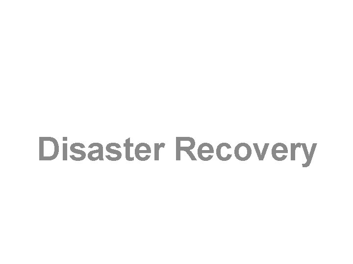 Disaster Recovery 