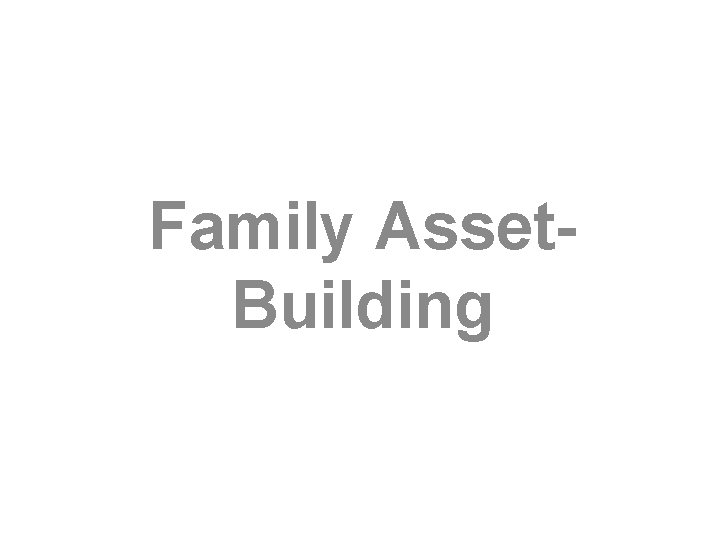Family Asset. Building 