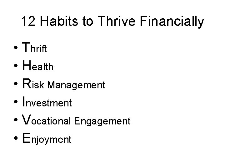 12 Habits to Thrive Financially • Thrift • Health • Risk Management • Investment