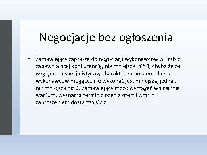 Negocjacje bez ogłoszenia • Zamawiający zaprasza do negocjacji wykonawców w liczbie zapewniającej konkurencję, nie