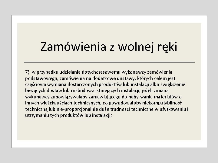 Zamówienia z wolnej ręki 7) w przypadku udzielania dotychczasowemu wykonawcy zamówienia podstawowego, zamówienia na