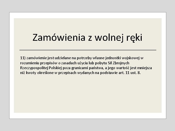 Zamówienia z wolnej ręki 11) zamo wienie jest udzielane na potrzeby własne jednostki wojskowej