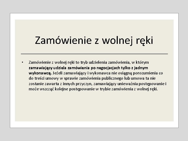 Zamówienie z wolnej ręki • Zamówienie z wolnej ręki to tryb udzielenia zamówienia, w